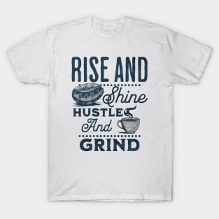 Drink your coffee and hustle! T-Shirt